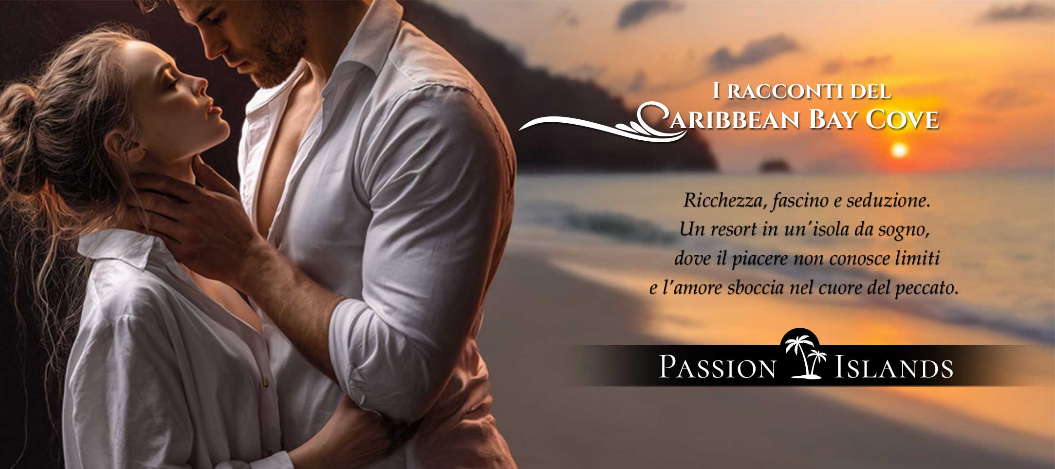 Passion Islands: I racconti del Caribbean Bay Cove - Racconti con sesso esplicito in cartaceo ed ebook